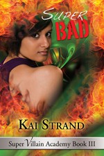 Super Bad (Super Villain Academy Book 3) - Kai Strand