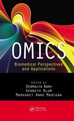 Omics: Biomedical Perspectives and Applications - Debmalya Barh, Kenneth Blum, Margaret A. Madigan