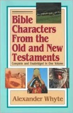 Bible Characters From the Old and New Testament - Alexander Whyte