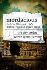 Mordacious (The City Series) (Volume 1) - Sarah Lyons Fleming