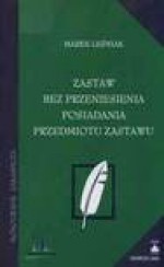 Zastaw bez przeniesienia posiadania przedmiotu zastawu - Marek Leśniak