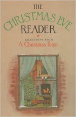 The Christmas Eve Reader: A Treasury of Yuletide Stories and Poems for the Whole Family - James Charlton