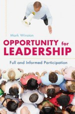 Opportunity for Leadership: Full and Informed Participation: Full and Informed Participation - Mark Winston