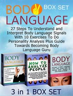 Body Language Box Set: 27 Steps To Understand and Interpret Body Language Signals With 10 Exercises To Do Personality Analysis Plus Guide Towards Becoming ... Box Set, Body Language, How To Read People) - Leroy Jackson, Michelle Carter, Liza Taylor