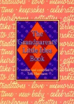 The Grandparent's Little Idea Book - Teri Harrison