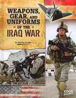 Weapons, Gear, and Uniforms of the Iraq War - Shelley Tougas