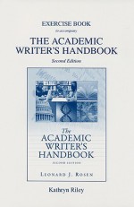 Exercise Book to Accompany the Academic Writer's Handbook - Kathryn Riley, Leonard J. Rosen