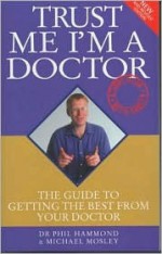 Trust Me I'm a Doctor - Phil Hammond, Michael Mosley