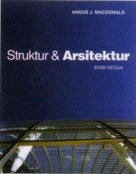 Struktur dan Arsitektur (Edisi Kedua) - Angus J. MacDonald, Paulus Hanoto Adjie