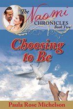 Choosing to Be (The Naomi Chronicles Book 2) - Paula Rose Michelson