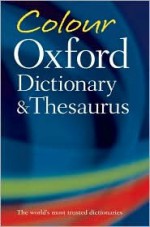 Colour Oxford Dictionary and Thesaurus - Sara Hawker