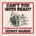 Can't You Guys Read? Cartoons on Academia - Sidney Harris