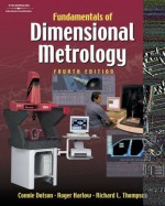 Fundamentals Of Dimensional Metrology - Roger H. Harlow, Richard L. Thompson, Connie Dotson