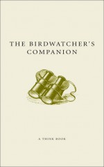 The Birdwatcher's Companion (A Think Book) (Companion Series) - Malcolm Tait, Oliver Tayler