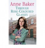 Through Rose-Coloured Glasses - Anne Baker