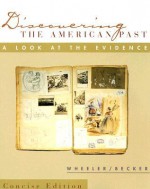 Discovering the American Past: A Look at the Evidence: Concise Edition - William Bruce Wheeler, Susan D. Becker