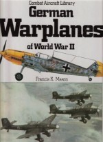 German Warplanes Of World War (Combat Aircraft Library) - Francis K. Mason