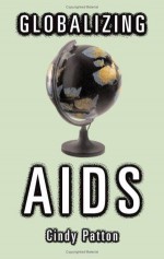 Globalizing Aids (Theory Out Of Bounds) - Cindy Patton