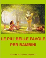 Le più belle favole per bambini (Italian Edition) - Silvano Gregaretti