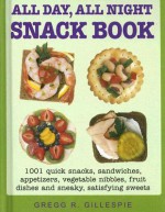 All Day, All Night Snack Book - Gregg R. Gillespie