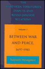 The Northern Territories Dispute and Russo-Japanese Relations - Tsuyoshi Hasegawa