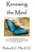 Renewing the Mind - K.C. Pillai, Victor Paul Wierwille