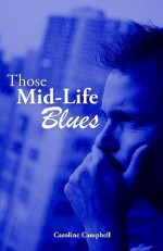 Those Mid-Life Blues - Caroline Campbell