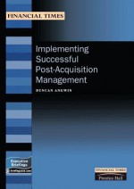 Implementing Successful Post Acquisition Management - Duncan Angwin