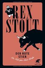 Der rote Stier: Ein Fall für Nero Wolfe - Kriminalroman - Rex Stout, Jürgen Dollase, Conny Lösch