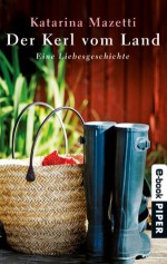 Der Kerl vom Land: Eine Liebesgeschichte (German Edition) - Katarina Mazetti, Annika Krummacher