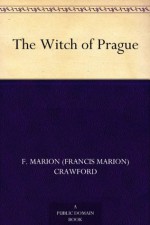 The Witch of Prague - F. Marion (Francis Marion) Crawford