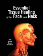 Essential Tissue Healing of the Face and Neck - Hom