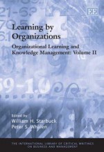 Organizational Learning And Knowledge Management (The International Library Of Critical Writings On Business And Management) - William H. Starbuck