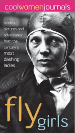 Cool Women: Fly Girls - Amy Inouye, Girl Press Books