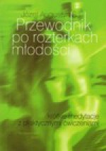 Przewodnik po rozterkach młodości. Krótkie medytacje z praktycznymi ćwiczeniami - Józef Augustyn