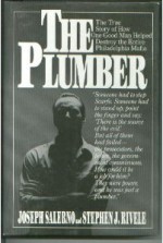 The Plumber: The True Story of How One Good Man Helped Destroy the Entire Philadelphia Mafia - Joseph Salerno, Stephen J. Rivele