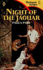 Night Of The Jaguar (Harlequin Intrigue, No 67) - Paula Paul