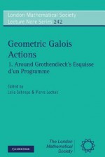 Geometric Galois Actions - Leila Schneps, Pierre Lochak