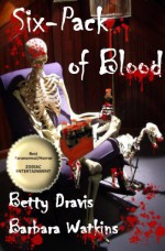 Six-Pack of Blood - Betty Dravis