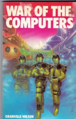 War of the Computers - Granville Wilson