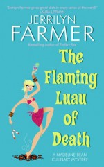 The Flaming Luau of Death - Jerrilyn Farmer