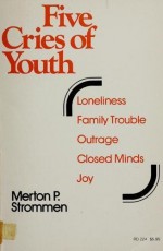 Five Cries of Youth: Issues That Trouble Young People Today - Merton P. Strommen, Ram Gupta