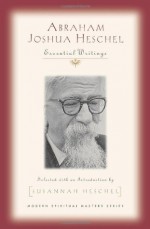 Abraham Joshua Heschel: Essential Writings (Modern Spiritual Masters) - Susannah Heschel