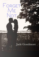 Forget Me Not - Jade Goodmore