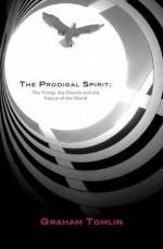 Free Spirit: The Trinity, the Church and the Future - Graham Tomlin