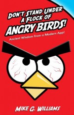 Don't Stand Under a Flock of Angry Birds - Mike Williams