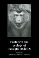 Evolution and Ecology of Macaque Societies - John E. Fa