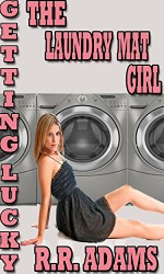 Getting Lucky: The Laundry Mat Girl - R.R. Adams