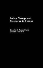 Policy Change and Discourse in Europe - Claudio M. Radaelli, Vivien A. Schmidt