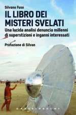 Il libro dei misteri svelati - Silvano Fuso